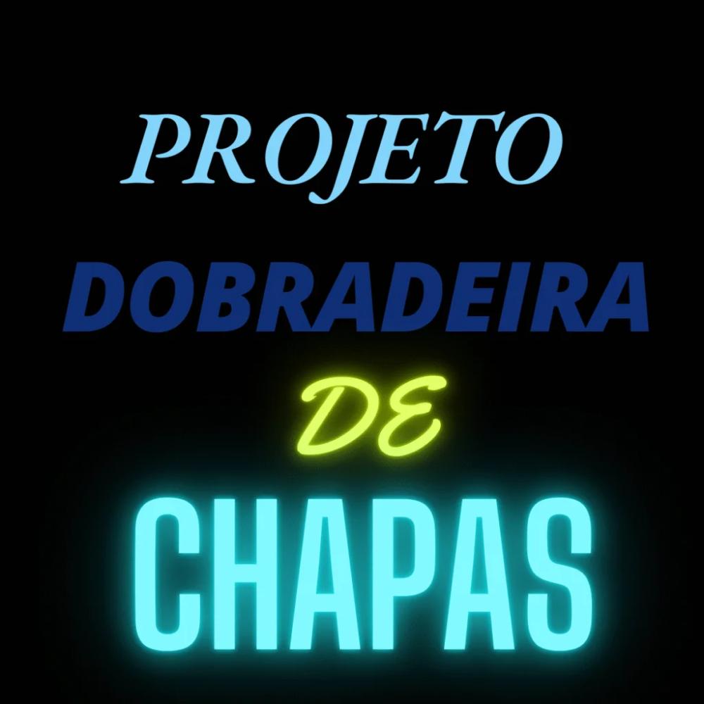📦🔥PROJETO DOBRADEIRA DE CHAPAS🔥🟢 LEIA A DESCRIÇÃO 🟢