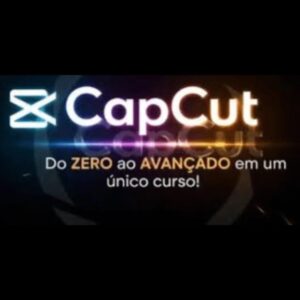 📦CURSO CAP CUT COMPLETO DO ZERO AO AVANÇADO AULAS 100% EM VIDEO 🔥🟢